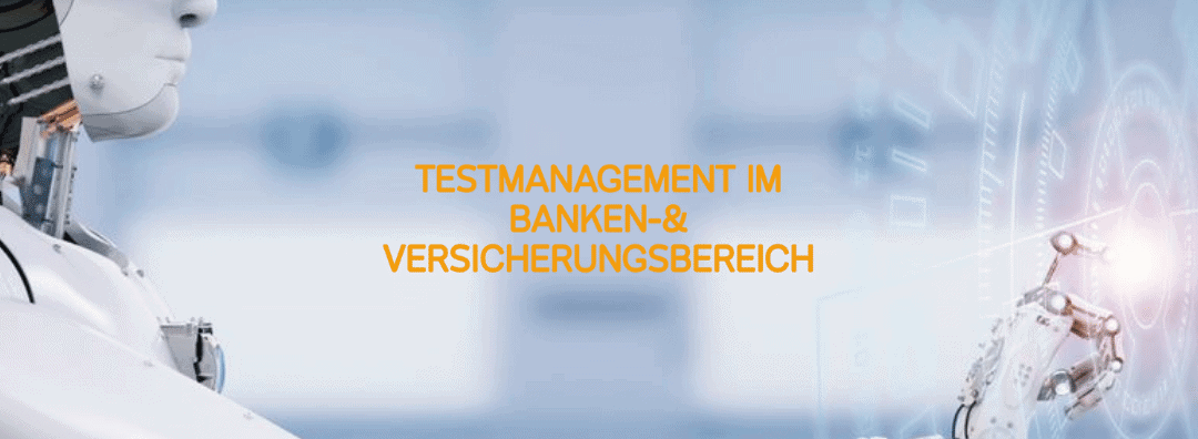 TESTMANAGEMENT IM BANKEN – UND VERSICHERUNGSBEREICH