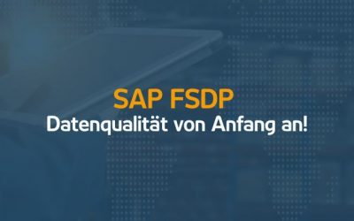 SAP FSDP – Data quality right from the start!