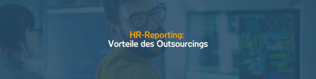 HR-Reporting: Vorteile des Outsourcings