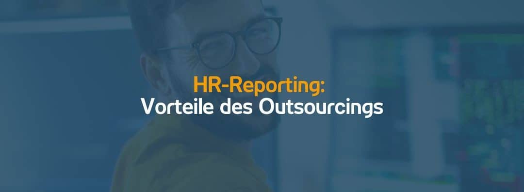 HR-Reporting: Vorteile des Outsourcings | 05.10.21