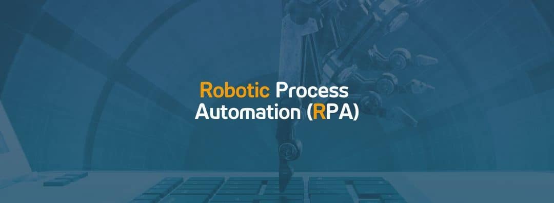 Robotic Process Automation (RPA)