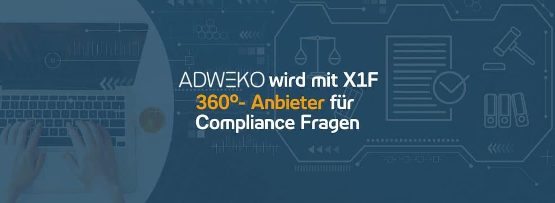 ADWEKO wird mit X1F 360°- Anbieter für Compliance Fragen | 08.03.22