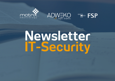 Der neue IT-Security Newsletter mit matrix technology & FSP