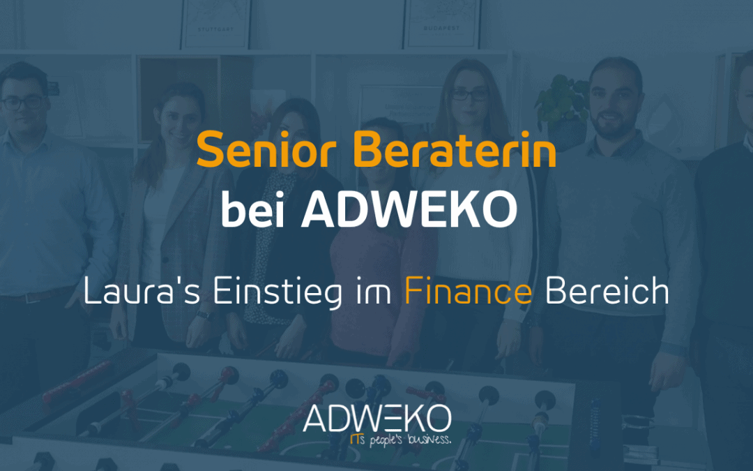 Senior Beraterin bei ADWEKO – Laura’s Einstieg im Finance Bereich | 12.04.23