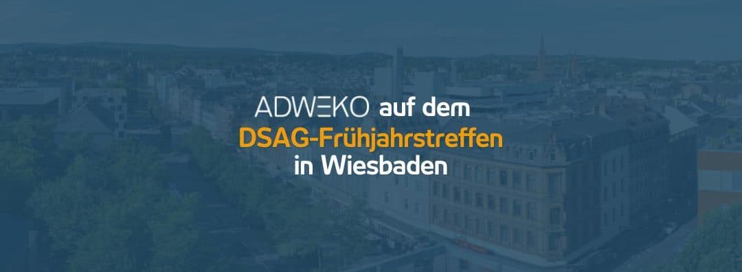 ADWEKO beim DSAG-Frühjahrstreffen in Wiesbaden