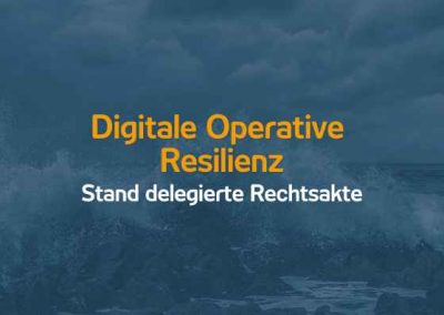 Digitale Operative Resilienz | Stand delegierte Rechtsakten | 04.07.23