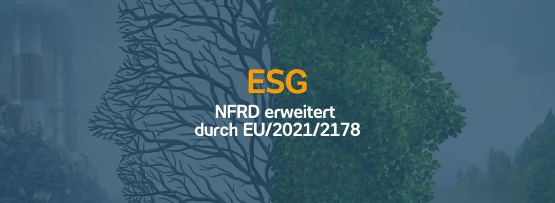 ESG – Non Financial reporting Directive (NFRD) Erweitert durch EU/2021/2178 | 18.07.23