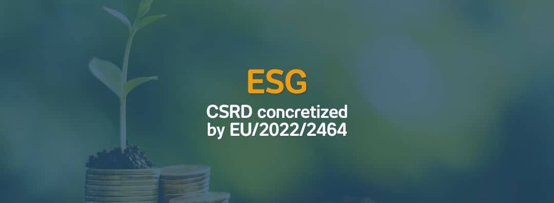 ESG – Corporate Sustainability Reporting Directive (CSRD) concretized by EU/2022/2464