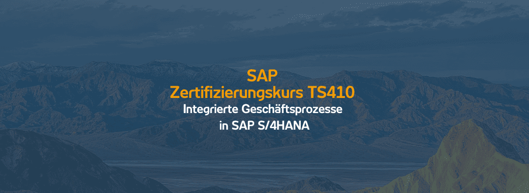 SAP Zertifizierungskurs TS410: Integrierte Geschäftsprozesse in SAP S/4HANA