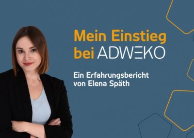 Mein Einstieg bei ADWEKO – Ein Erfahrungsbericht von Elena Späth | 29.08.23