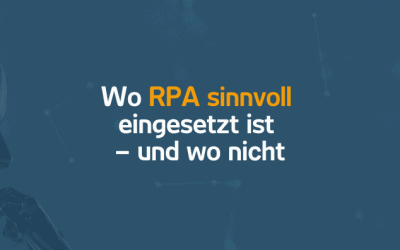 Wo RPA sinnvoll eingesetzt ist – und wo nicht | 25.09.23