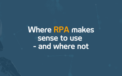 Where RPA makes sense to use – and where not