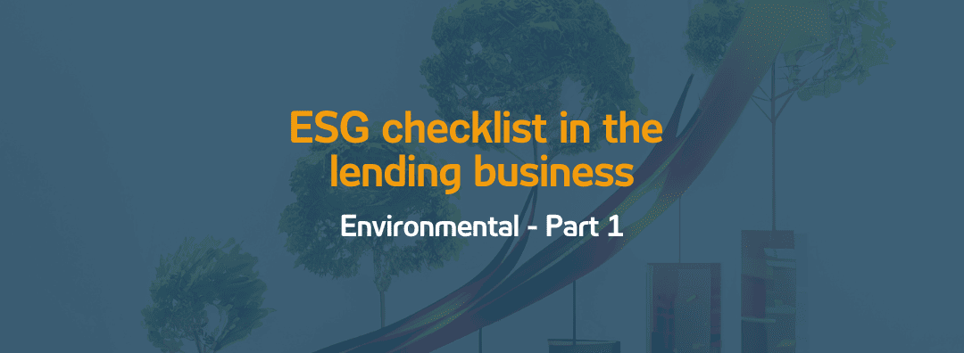 ESG checklist in the lending business: Environmental – Part 1