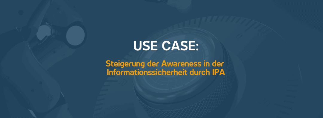 Use Case: Steigerung der Awareness in der Informationssicherheit durch IPA | 16.11.23