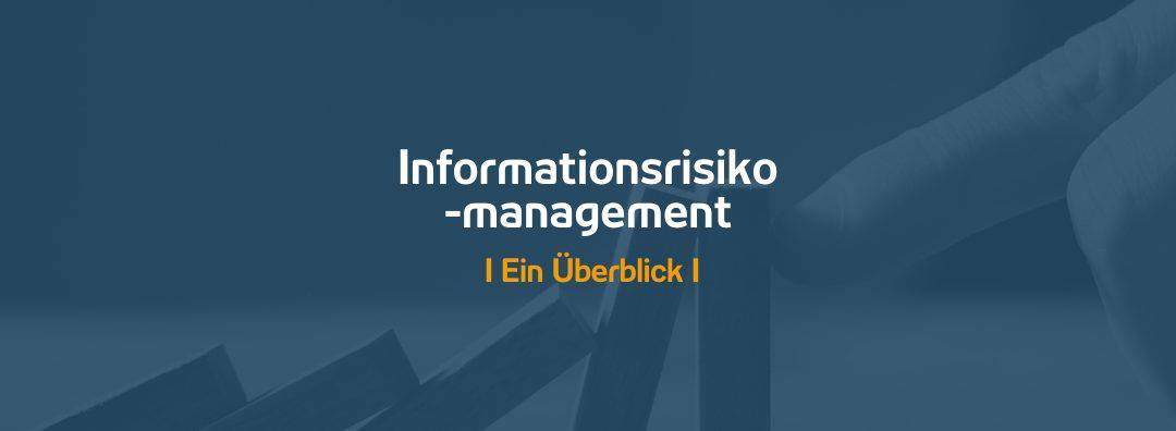 Informationsrisikomanagement – Ein Überblick