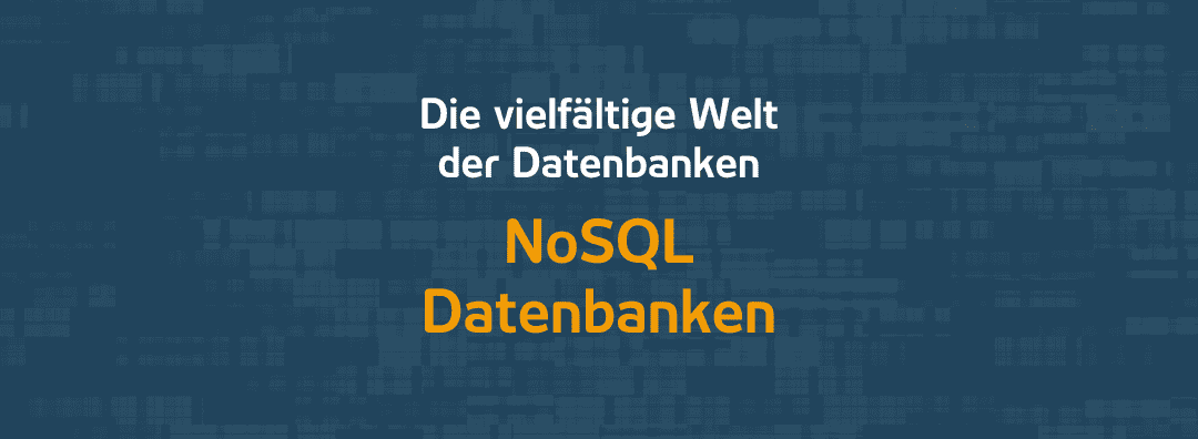 NoSQL Datenbanken – Definition, Überblick & Kontext | 30.04.24