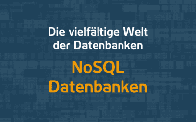 NoSQL Datenbanken – Definition, Überblick & Kontext | 30.04.24